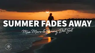 Mia Mare & Sonny Del Sol - Summer Fades Away (Lyrics)