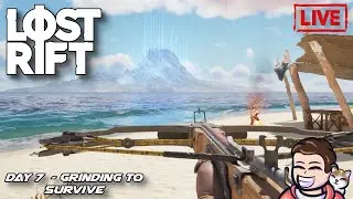 Lost Rift - Day 7 Grinding to Survive!
