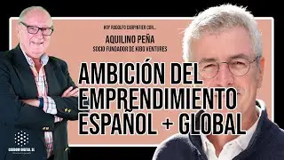 Aquilino Pe&ntilde;a - Kibo Ventures - El emprendimiento espa&ntilde;ol cada vez es m&aacute;s ambicioso y m&aacute;s global