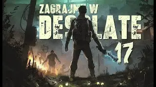 Zagrajmy w Desolate - NOWY SURVIVAL HORROR! (17) - Mam zawał!