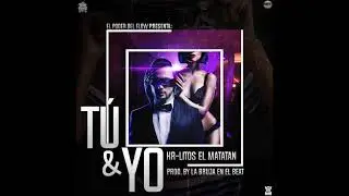 TU Y YO/ KR-LITOS EL MATATAN AUDIO OFICIAL/ LA BURJA EN EL BEAT