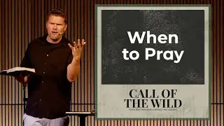 When to Pray | Call of the Wild wk 08 (with Jon Kragel)