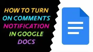 How to Turn On Comments Notification In Google Docs