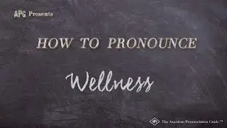 How to Pronounce Wellness (Real Life Examples!)