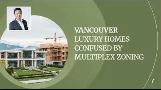 Vancouver Luxury Homes Confused by Multiplex Zoning