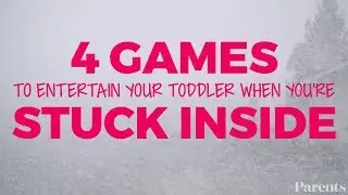 4 Games to Entertain Your Kids When You're Stuck Inside | Parents