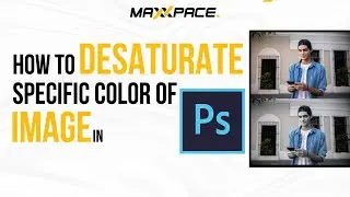 How to Desaturate a specific color in Adobe Photoshop | Learn with MaxxPace | MaxxPace Solutions