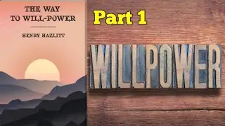 The Way To WILLPOWER by Henry Hazlitt. #willpower #selfhelp #selfimprovment #enlightenment