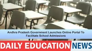 Andhra Pradesh Government Launches Online Portal To Facilitate School Admissions.