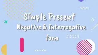 Presente simple negativo e interrogativo/ simple present negative and Iinterrogative form