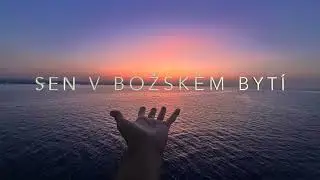 ᕈKK - SEN V BOŽSK&Eacute;M BYT&Iacute; - ʘ - ( tich&aacute; modlitba )