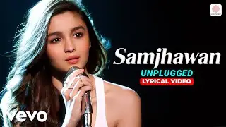Alia Bhatt - Samjhawan (Unplugged) | Humpty Sharma Ki Dulhania