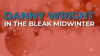 Danny Wright - In The Bleak Midwinter (Official Audio)
