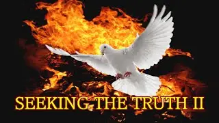 Seeking the Truth II