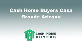 Cash Home Buyers Casa Grande Arizona | 844-980-5697
