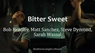 Bitter Sweet &ndash; Bob Bradley, Matt Sanchez, Steve Dymond, Sarah Wassal | Vis a Vis: El Oasis | Soundtr