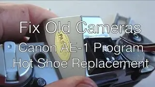 Fix Old Cameras: Canon AE 1P Hot Shoe Replacement