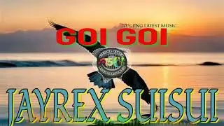 GOI GOI  - JAYREX SUISUI (2025 PNG EXCLUSIVE MUSIC)