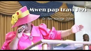 Mwen Pap Trayi Jezi!!! Rev. Dr. Nadege Dutes