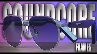 SoundCore Frames - The BEST BT Audio Glasses you can buy!