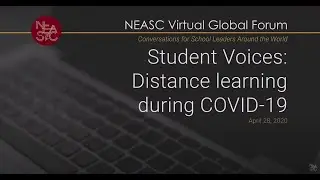 Student Voices: Distance learning during COVID-19 | #NEASCforum
