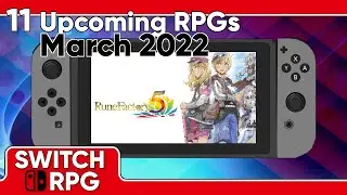 11 NEW Upcoming RPGs On Nintendo Switch For March 2022 | SwitchRPG