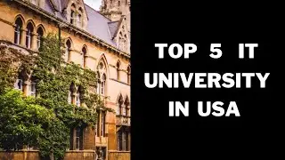 Top 5 IT Universities in US for education rankings -  Best IT University In USA?