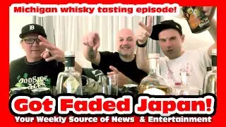 Michigan Whisky & Rum Tasting on Got Faded Japan!