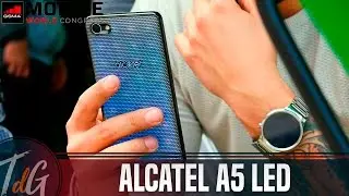 Alcatel A5 LED, primeras impresiones #MWC17