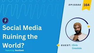 164 | Social Media Ruining the World?