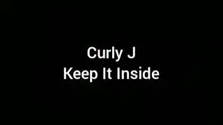 Curly J - Keep It Inside (1 hour loop)
