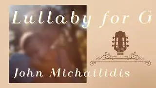 Lullaby for G by John Michailidis
