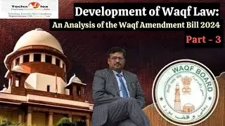 Waqf Amendment Bill 2024 (An analysis) | Part-3 | By- Prof.(Dr.) Tabrez Ahmad