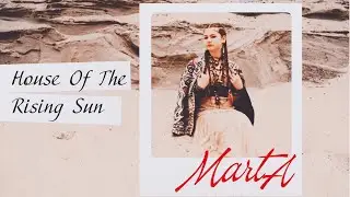 HOUSE OF THE RISING SUN  (cover by MartA )