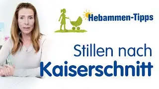 Hebammen-Tipps f&uuml;r Schwangere und Stillende &ndash; Teil 6:  Thema Stillen nach dem Kaiserschnitt