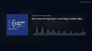 The Norman Fire Department w/Travis King & Matthew Elliot