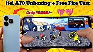 itel A70 Unboxing With Free Fire Test || itel A70 Best Gaming Smartphone Under ₹6000/-.....