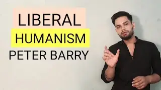 Liberal Humanism | Peter Barry | Literary theory in hindi