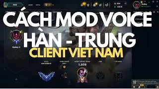HƯỚNG DẪN CHI TIẾT C&Aacute;CH ĐỔI GIỌNG NH&Acirc;N VẬT TRONG GAME LMHT