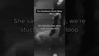 Two Sentence Horror Story | Are you stuck in a time loop? 👀