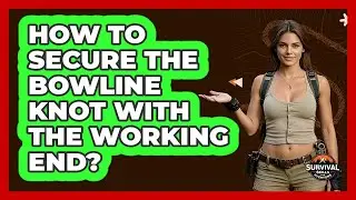 How To Secure The Bowline Knot With The Working End?