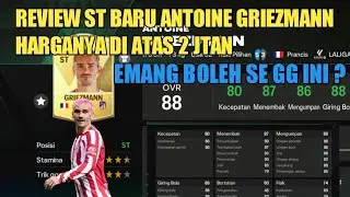 REVIEW ST BARU ANTOINE GRIEZMANN OVR 88 YANG HARGANYA DI ATAS 2JTAN GG PARAH