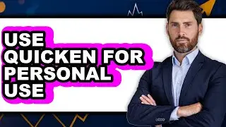 How to Use Quicken for Personal Use (UPDATED)