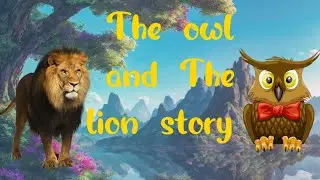 the owl and lion | kids morel story | subtitles in english.#kids funda | kids funda
