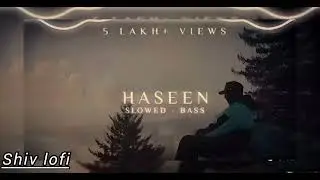 Haseen [ LoFi + Slowed + Reverb ] Talwinder @Talwiinder New 2026 songs