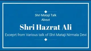 Shri Hazrat Ali- Excerpt of Shri Mataji Nirmala Devi Talk