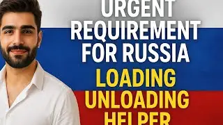 Urgent Requirement for Russia &ndash; Loading & Unloading Helper Jobs Available