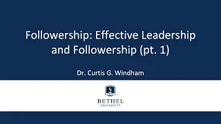 Followership: Effective Leadership and Followership (pt 1)