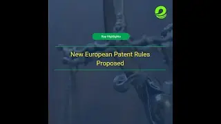 Key Highlights: New European Patent Rules Proposed