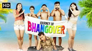 Journey of Bhangover | SUPERHIT BOLLYWOOD COMEDY MOVIE |  Prerika Arora, Aradhya Taing, Anmol Khatri